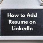 How to Add Resume on LinkedIn