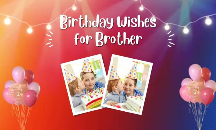 Birthday Wishes for Brother